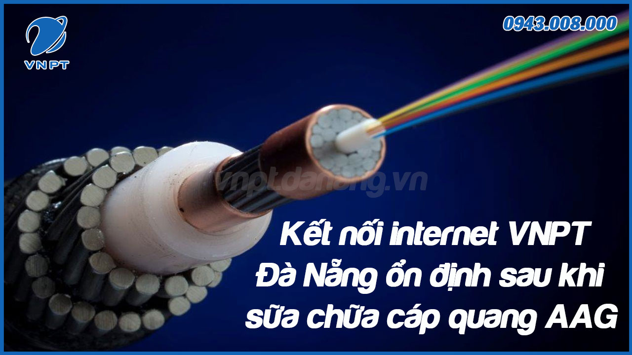 ket-noi-internet-vnpt-da-nang-on-dinh-sau-khi-sua-chua-cap-quang-aag-thang-9-1
